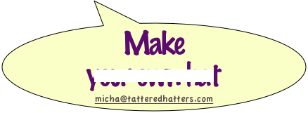 Make your own hat   micha@tatteredhatters.com